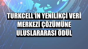 Turkcell'in yenilikçi veri merkezi çözümüne uluslararası ödül