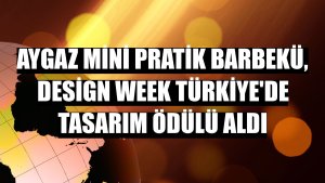 Aygaz Mini Pratik Barbekü, Design Week Türkiye'de tasarım ödülü aldı