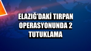 Elazığ'daki Tırpan Operasyonunda 2 tutuklama