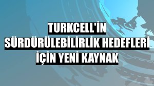 Turkcell'in sürdürülebilirlik hedefleri için yeni kaynak