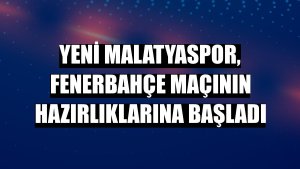Yeni Malatyaspor, Fenerbahçe maçının hazırlıklarına başladı