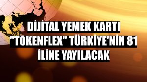 Dijital yemek kartı 'TokenFlex' Türkiye'nin 81 iline yayılacak