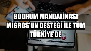 Bodrum Mandalinası Migros'un desteği ile tüm Türkiye'de