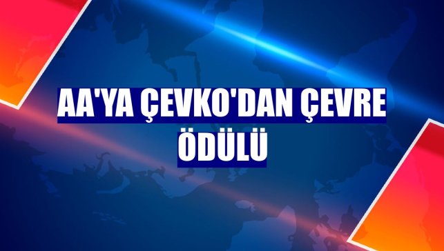 AA'ya ÇEVKO'dan çevre ödülü