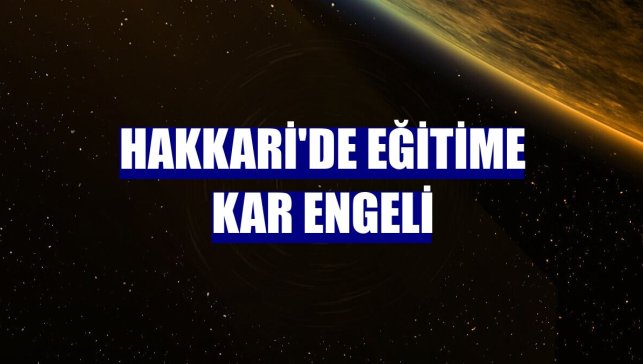 Hakkari'de eğitime kar engeli