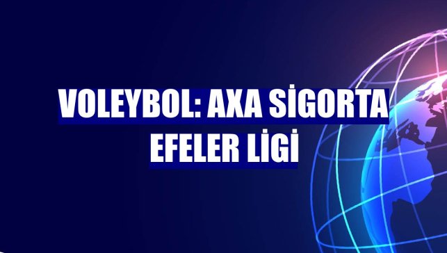 Voleybol: AXA Sigorta Efeler Ligi