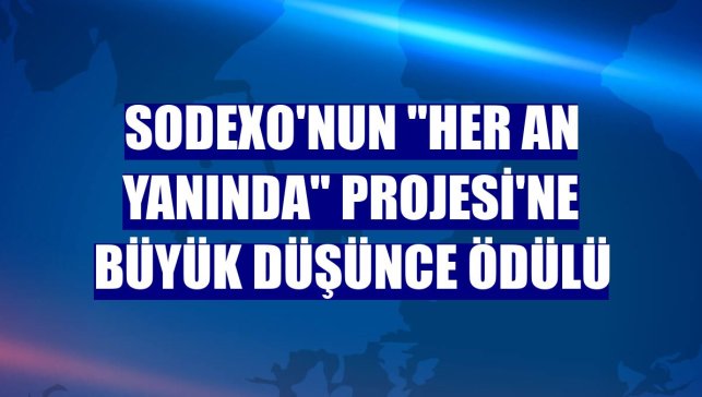 Sodexo'nun "Her An Yanında" Projesi'ne Büyük Düşünce Ödülü