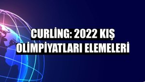 Curling: 2022 Kış Olimpiyatları Elemeleri