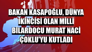 Bakan Kasapoğlu, dünya ikincisi olan milli bilardocu Murat Naci Çoklu'yu kutladı