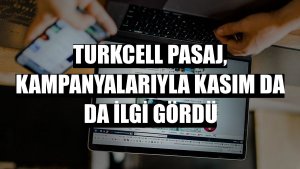 Turkcell Pasaj, kampanyalarıyla kasım da da ilgi gördü