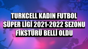 Turkcell Kadın Futbol Süper Ligi 2021-2022 sezonu fikstürü belli oldu