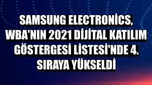 Samsung Electronics, WBA'nın 2021 Dijital Katılım Göstergesi Listesi'nde 4. sıraya yükseldi