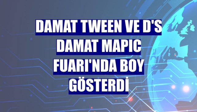 Damat Tween ve D'S damat MAPIC Fuarı'nda boy gösterdi