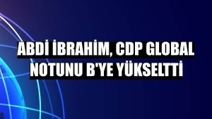 Abdi İbrahim, CDP Global notunu B'ye yükseltti