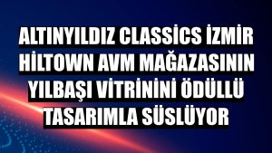 Altınyıldız Classics İzmir Hiltown AVM mağazasının yılbaşı vitrinini ödüllü tasarımla süslüyor