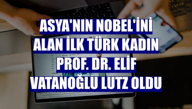 Asya'nın Nobel'ini alan ilk Türk kadın Prof. Dr. Elif Vatanoğlu Lutz oldu