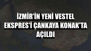 İzmir'in yeni Vestel Ekspres'i Çankaya Konak'ta açıldı
