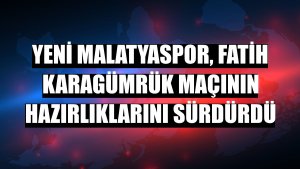 Yeni Malatyaspor, Fatih Karagümrük maçının hazırlıklarını sürdürdü
