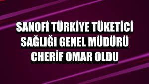 Sanofi Türkiye Tüketici Sağlığı Genel Müdürü Cherif Omar oldu