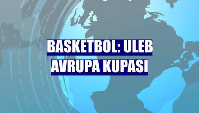 Basketbol: ULEB Avrupa Kupası
