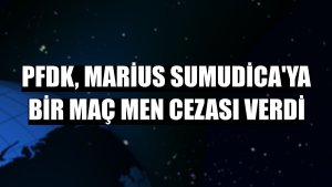 PFDK, Marius Sumudica'ya bir maç men cezası verdi