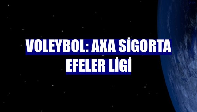 Voleybol: AXA Sigorta Efeler Ligi