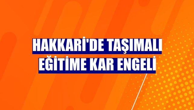 Hakkari'de taşımalı eğitime kar engeli