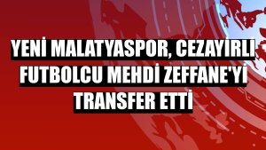 Yeni Malatyaspor, Cezayirli futbolcu Mehdi Zeffane'yi transfer etti