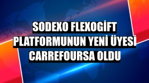 Sodexo FlexoGift platformunun yeni üyesi CarrefourSA oldu