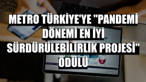 Metro Türkiye'ye 'Pandemi Dönemi En İyi Sürdürülebilirlik Projesi' ödülü