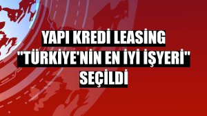Yapı Kredi Leasing 'Türkiye'nin En İyi İşyeri' seçildi