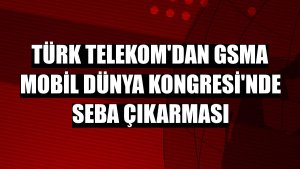 Türk Telekom'dan GSMA Mobil Dünya Kongresi'nde SEBA çıkarması