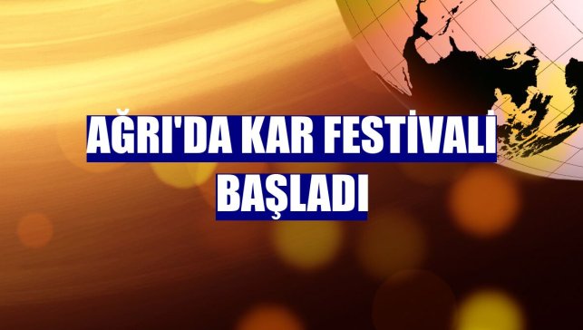 Ağrı'da Kar Festivali başladı