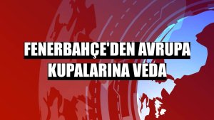 Fenerbahçe'den Avrupa kupalarına veda