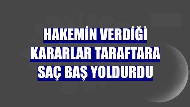 Hakemin verdiği kararlar taraftara saç baş yoldurdu