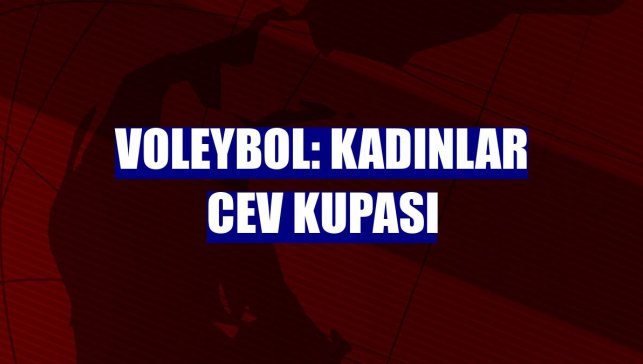 Voleybol: Kadınlar CEV Kupası