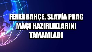 Fenerbahçe, Slavia Prag maçı hazırlıklarını tamamladı