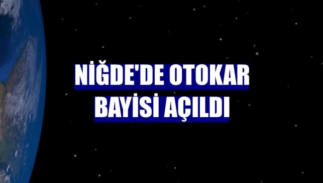 Niğde'de Otokar bayisi açıldı