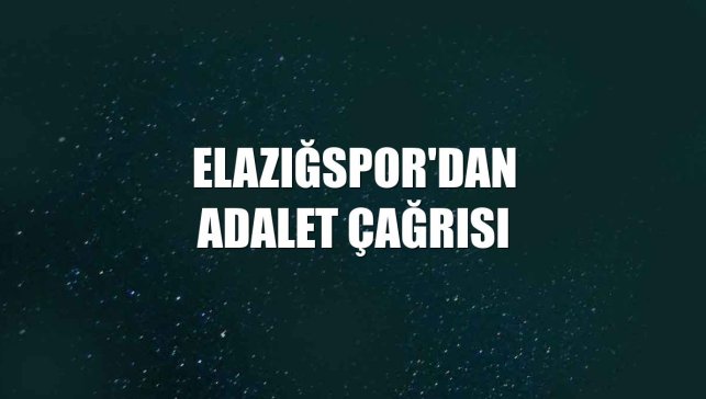 Elazığspor'dan adalet çağrısı