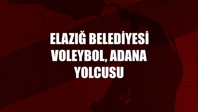 Elazığ Belediyesi Voleybol, Adana yolcusu
