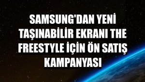 Samsung'dan yeni taşınabilir ekranı The Freestyle için ön satış kampanyası
