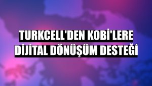 Turkcell'den KOBİ'lere dijital dönüşüm desteği