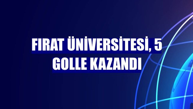 Fırat Üniversitesi, 5 golle kazandı