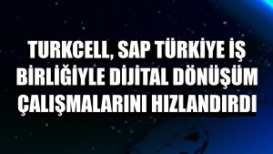 Turkcell, SAP Türkiye iş birliğiyle dijital dönüşüm çalışmalarını hızlandırdı