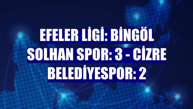 Efeler Ligi: Bingöl Solhan Spor: 3 - Cizre Belediyespor: 2