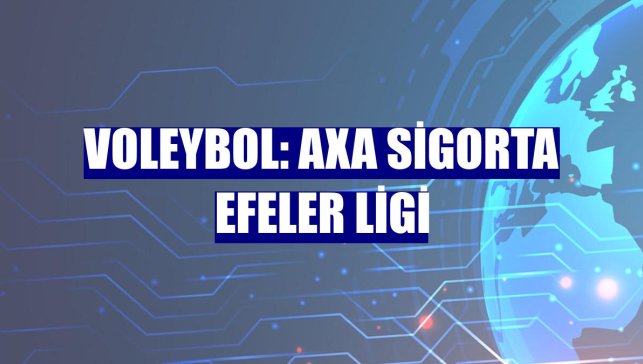 Voleybol: AXA Sigorta Efeler Ligi