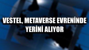 Vestel, Metaverse evreninde yerini alıyor