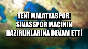 Yeni Malatyaspor, Sivasspor maçının hazırlıklarına devam etti