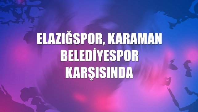 Elazığspor, Karaman Belediyespor karşısında