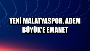 Yeni Malatyaspor, Adem Büyük'e emanet